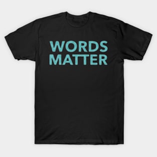 Quote Words Matter T-Shirt